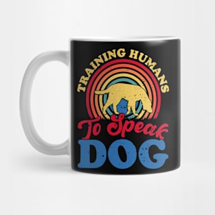 Training Humans To Speak Dog T shirt For Women Mug